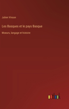 Hardcover Les Basques et le pays Basque: Moeurs, langage et histoire [French] Book