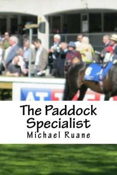The Paddock Specialist: Two Words the Bookies Fear the Most. Professional Parade Ring Analysis. the Secrets of Parade Ring Analysis That Can Bring You Consistent Profits That Will Amaze You.