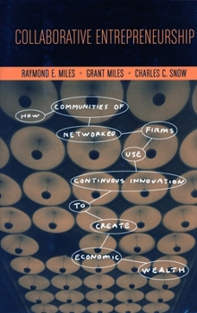 Hardcover Collaborative Entrepreneurship: How Communities of Networked Firms Use Continuous Innovation to Create Economic Wealth Book