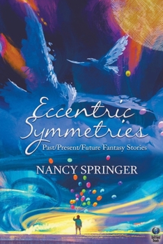 Paperback Eccentric Symmetries: Past/Present/Future Fantasy Stories Book