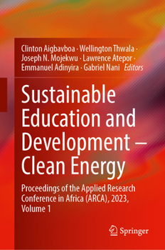 Hardcover Sustainable Education and Development - Clean Energy: Proceedings of the Applied Research Conference in Africa (Arca), 2023, Volume 1 Book