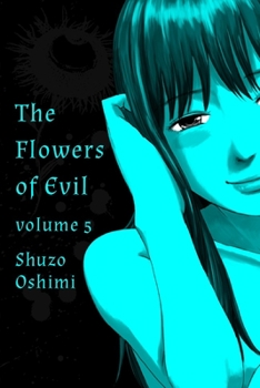 The Flowers of Evil, Vol. 5 - Book #5 of the  [Aku no Hana]