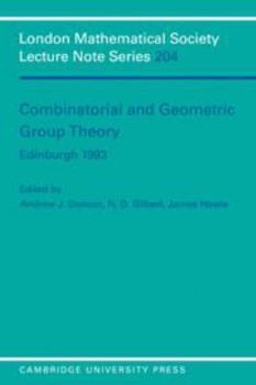 Combinatorial and Geometric Group Theory, Edinburgh 1993: Proceedings of ICMS Workshop Held at Heriot-Watt University 23 March to 8 April 1993 (London Mathematical Society Lecture Note Series) - Book #204 of the London Mathematical Society Lecture Note