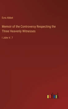 Hardcover Memoir of the Controversy Respecting the Three Heavenly Witnesses: I John V. 7 Book