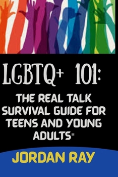 Paperback LGBTQ+ 101: The Real Talk Survival Guide for Teens and Young Adult Book