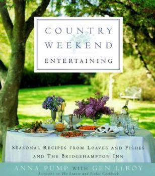 Hardcover Country Weekend Entertaining: Seasonal Recipes from Loaves and Fishes and the Bridgehampton Inn Book