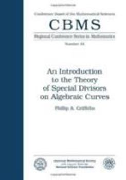 Paperback An Introduction to the Theory of Special Divisors on Algebraic Curves (Cbms Regional Conference Series in Mathematics) Book