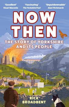 Paperback Now Then: The Story of Yorkshire and its People Book