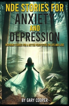 Paperback Life Changing NDE Stories For Anxiety And Depression Book