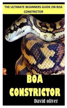 Paperback Boa Constrictors: The Ultimate Beginners Guide on Boa Constrictor Book