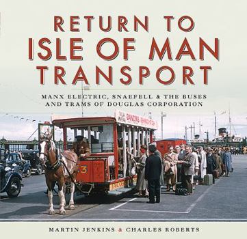 Hardcover Return to Isle of Man Transport: Manx Electric, Snaefell & the Buses and Trams of Douglas Corporation Book