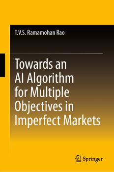 Hardcover Towards an AI Algorithm for Multiple Objectives in Imperfect Markets Book