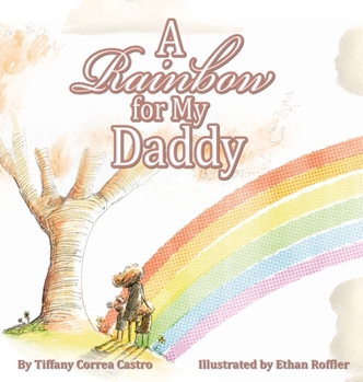 Hardcover A Rainbow for My Daddy Book