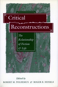 Hardcover Critical Reconstructions: The Relationship of Fiction and Life Book