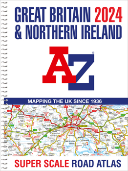 Spiral-bound Great Britain A-Z Super Scale Road Atlas 2024 (A3 Spiral) Book
