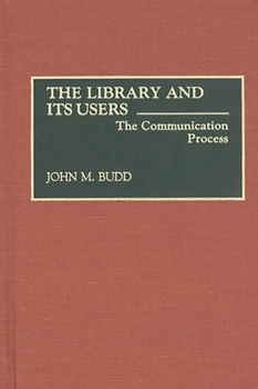 Hardcover The Library and Its Users: The Communication Process Book