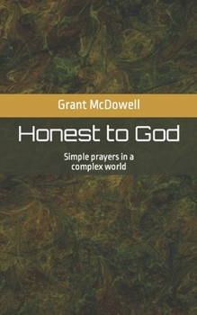 Paperback Honest to God: Simple prayers in a complex world Book