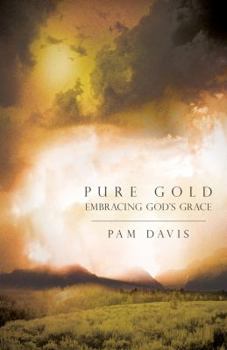 Paperback Pure Gold: Embracing God's Grace Book