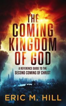 Paperback The Coming Kingdom of God: A Reference Guide to the Second Coming of Christ Book
