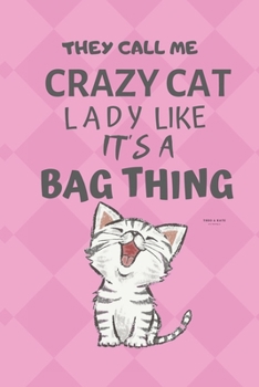 Paperback They call me crazy cat lady like it's a bag thing: This Blank Lined Journal Notebook for Cat Lovers .../ Cat Journal has a fun cute glossy cover...I l Book