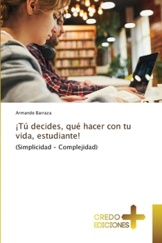 Paperback ¡Tú decides, qué hacer con tu vida, estudiante! [Spanish] Book