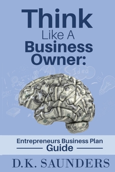 Paperback Think Like A Business Owner: Entrepreneur Business Plan Guide Book