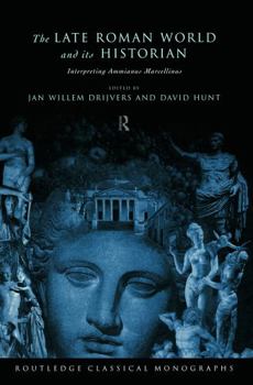 Paperback The Late Roman World and Its Historian: Interpreting Ammianus Marcellinus Book