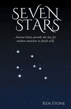 Seven Stars: Ancient letters provide the key for modern ministers to finish well.
