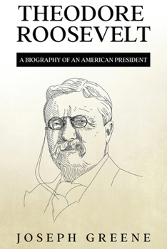 Paperback Theodore Roosevelt: A Biography of an American President Book