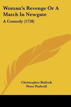 Paperback Woman's Revenge Or A Match In Newgate: A Comedy (1728) Book
