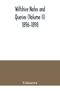 Paperback Wiltshire notes and queries (Volume II) 1896-1898 Book