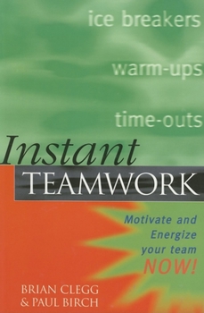 Paperback Instant Teamwork: Motivate and Energize Your Team Now! Book