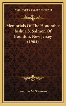 Memorials of the Honorable Joshua S. Salmon - Scholar's Choice Edition