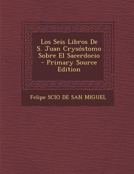 Paperback Los Seis Libros De S. Juan Crysóstomo Sobre El Sacerdocio [Spanish] Book