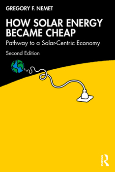 Paperback How Solar Energy Became Cheap: Pathway to a Solar-Centric Economy Book