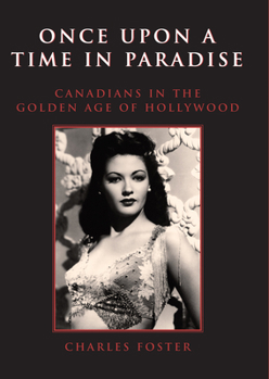 Hardcover Once Upon a Time in Paradise: Canadians in the Golden Age of Hollywood Book