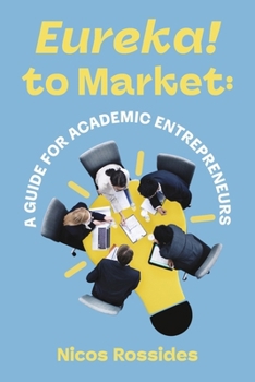 Paperback Eureka! to Market: A Guide for Academic Entrepreneurs Book