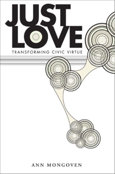 Paperback Just Love: Transforming Civic Virtue Book