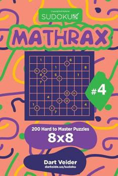 Paperback Sudoku Mathrax - 200 Hard to Master Puzzles 8x8 (Volume 4) Book