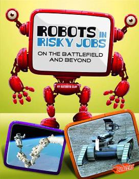 Paperback Robots in Risky Jobs: On the Battlefield and Beyond Book
