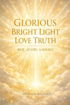 Paperback Glorious Bright Light Love Truth: ΦΩΣ ΑΓΑΠΗ ΑΛΗΘΕΙΑ Book
