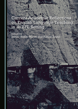 Hardcover Current Academic Reflections on English Language Teaching in an EFL Setting Book