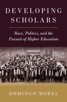 Paperback Developing Scholars: Race, Politics, and the Pursuit of Higher Education Book