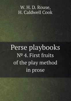 Perse Playbooks 4. First Fruits of the Play Method in Prose