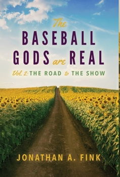 Hardcover The Baseball Gods are Real: Vol. 2 - The Road to the Show Book