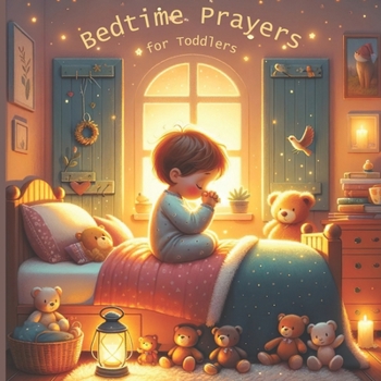 Paperback Bedtime Prayers for Toddlers: Bedtime Prayers for Little Souls. Soothing Prayers to Wrap Your Child in Sleep. Book