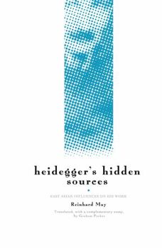 Hardcover Heidegger's Hidden Sources: East-Asian Influences on his Work Book