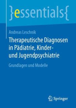 Paperback Therapeutische Diagnosen in Pädiatrie, Kinder- Und Jugendpsychiatrie: Grundlagen Und Modelle [German] Book