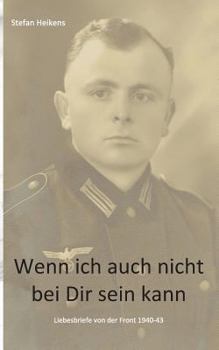 Paperback Wenn ich auch nicht bei Dir sein kann: Liebesbriefe von der russischen Front 1940-43 [German] Book