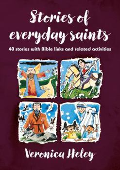 Stories of Everyday Saints 40 Stories with Bible Links and Related Activities